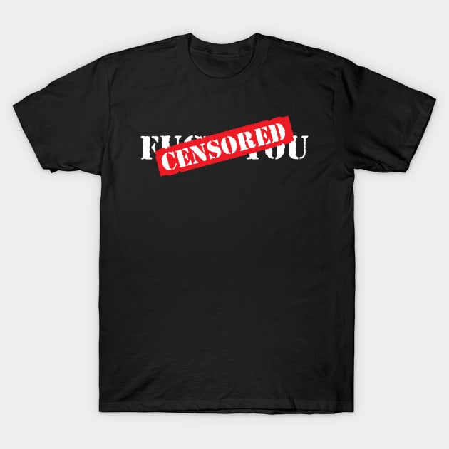 F - CENSORED - U T-Shirt by MacMarlon